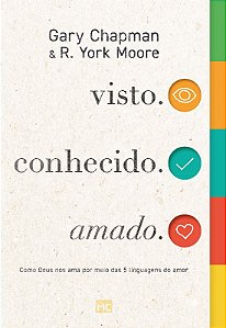 Visto. Conhecido. Amado.: Como Deus Ama Nos Ama por Meio das 5 Linguagens D