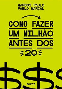 Como Fazer Um Milhão Antes dos 20