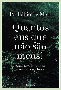 Quantos Eus Que Nao Sao Meus : Como Desvelar, Construir e Preservar a Ident