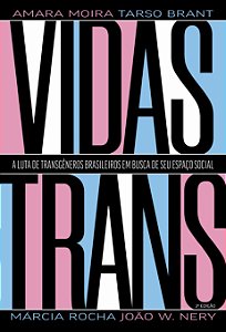 Vidas Trans - a Luta de Transgêneros Brasileiros em Busca de Seu Espaço soc