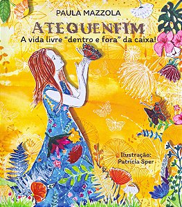 Atequenfim - Livro 3: a Vida Livre Dentro e Fora da Caixa!