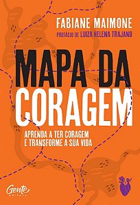 Mapa da Coragem: Aprenda a Ter Coragem e Transforme Sua Vida