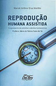 Reproducao Humana Assistida: Congelamento de Embrioes e Direitos Fundamenta