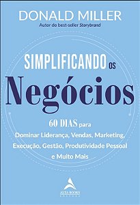 Simplificando os Negocios: 60 Dias para Dominar Lideranca, Vendas, Marketin