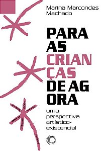 Para as Criancas de Agora: Uma Perspectiva Artistico-existencial