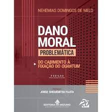 Dano Moral - Problematica  - do Cabimento a Fixacao do Quantum