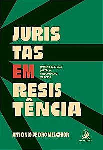 Juristas em Resistencia: Memoria das Lutas contra o Autoritarismo no Brasil
