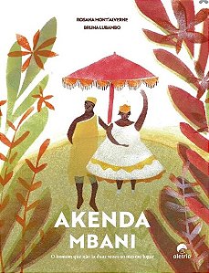 Akenda Mbani: o Homem Que Nao Ia Duas Vezes ao Mesmo Lugar