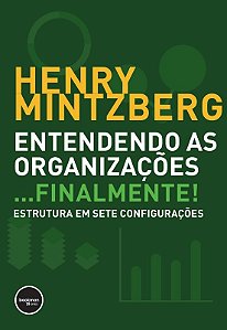 Entendendo as Organizacoes...finalmente!: Estrutura em Sete Configuracoes