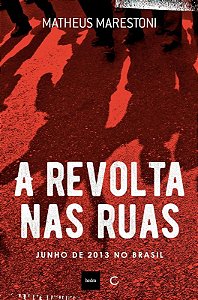 Revolta Nas Ruas, A: Junho de 2013 no Brasil
