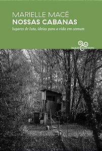 Nossas Cabanas - Lugares de Luta, Ideias para a Vida em Comum