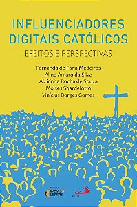 Influenciadores Digitais Catolicos: Efeitos e Perspectivas