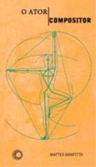 Ator-compositor, o - as Acoes Fisicas Como Eixo: de Stanislavski a Barba -