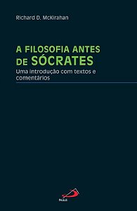 Filosofia Antes de Socrates, A: Uma Introducao com Textos e Comentarios