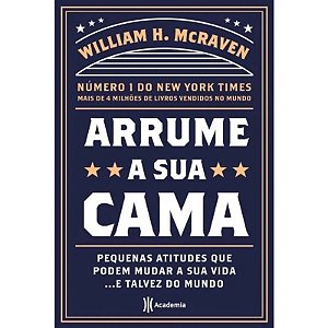 Arrume a Sua Cama: Pequenas Coisas Que Podem Mudar a Sua Vida... e Talvez O