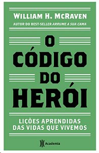 Codigo do Heroi, O: Licoes Aprendidas das Vidas Que Vivemos