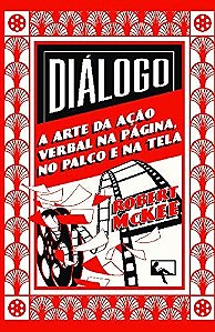 Dialogo: a Arte da Acao Verbal na Pagina, no Palco e na Tela