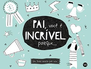 Pai, Voce e Incrivel Porque...