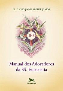 Manual dos Adoradores da Ss. Eucaristia