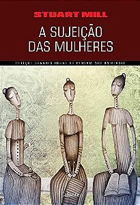 Coleção Grandes Obras do Pensamento Universal - a Sujeição das Mulheres (st