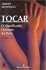 Tocar - o Significado Humano da Pele
