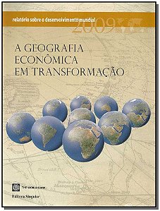 Relatorio sobre o Desenvolvimento Mundial 2009: a Geografia Economica em tr
