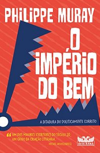 Imperio do Bem, O: a Ditadura do Politicamente Correto