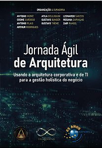Jornada Agil de Arquitetura: Usando a Arquitetura Corporativa e de Ti para