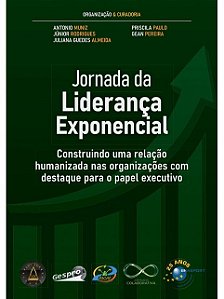 Jornada da Lideranca Exponencial: Construindo Uma Relacao Humanizada nas