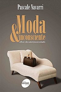 Moda e Inconsciente - Olhar de Uma Psicanalista