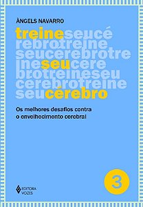 Treine Seu Cerebro - Vol. 3 - os Melhores Desafios contra o Envelhecimento
