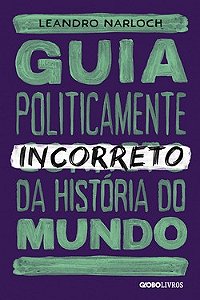 Guia Politicamente Incorreto da Historia do Mundo