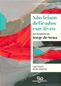 Nao Leiam Delicados Este Livro: 100 Poemas de Jorge de Sena