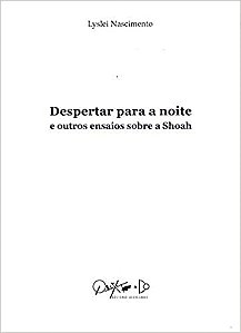 Despertar para a Noite e Outros Ensaios sobre a Shoah