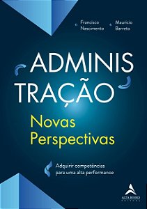 Administracao: Novas Perspectivas - Adquirir Competencias para Uma Alta per