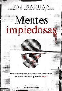 Mentes Impiedosas: o Que Leva Alguem a se Tornar Um Serial Killer Ou Atacar