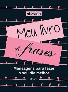 Meu Livro de Frases - Mensagens para Fazer o Seu Dia Melhor