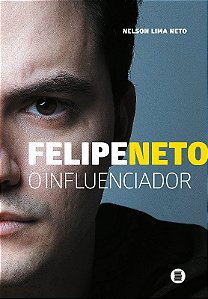 Felipe Neto - o Influenciador