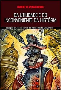 Da Utilidade e do Incoveniente da Historia para a Vida