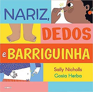 Nariz, Dedos e Barriguinha