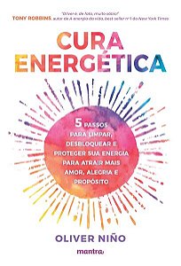 Cura Energetica: 5 Passos para Limpar, Desbloquear e Proteger Sua Energia