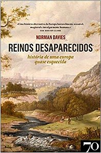 Reinos Desaparecidos - Historia de Uma Europa Quase Esquecida