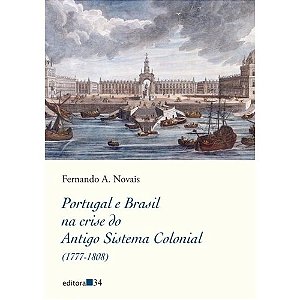 Portugal e Brasil na Crise do Antigo Sistema Colonial (1777-1808),o