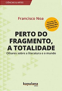 Perto do Fragmento, a Totalidade: Olhares sobre a Literatura e o Mundo