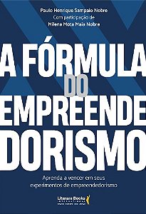 Formula do Empreendedorismo, A: Aprenda a Vencer em Seus Experimentos de