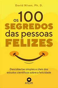 100 Segredos das Pessoas Felizes: Descobertas Simples e Uteis dos Estudos C