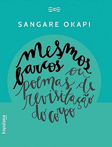 Mesmos Barcos Ou Poemas de Revisitacao do Corpo