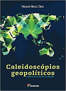 Caleidoscopios Geopoliticos - Imagens de Um Mundo em Mutacao - Col.polemica