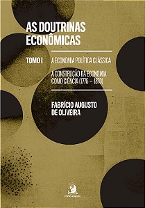 Doutrinas Economicas, As: Tomo I - a Economia Politica Classica; a Construc