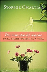 Dez Minutos de Oracao para Transformar Sua Vida